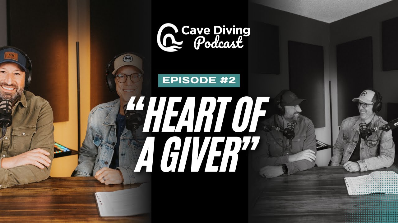 Cave Diving Podcast Ep. 0002 | The Heart of a Giver
