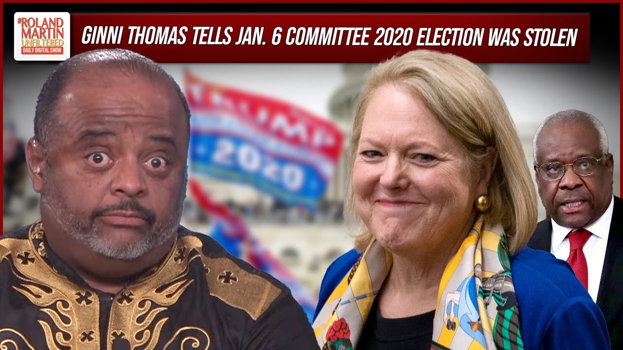Ginni Thomas SPEWS False 2020 Election Claim In Jan. 6 Committee Interview | Roland Martin
