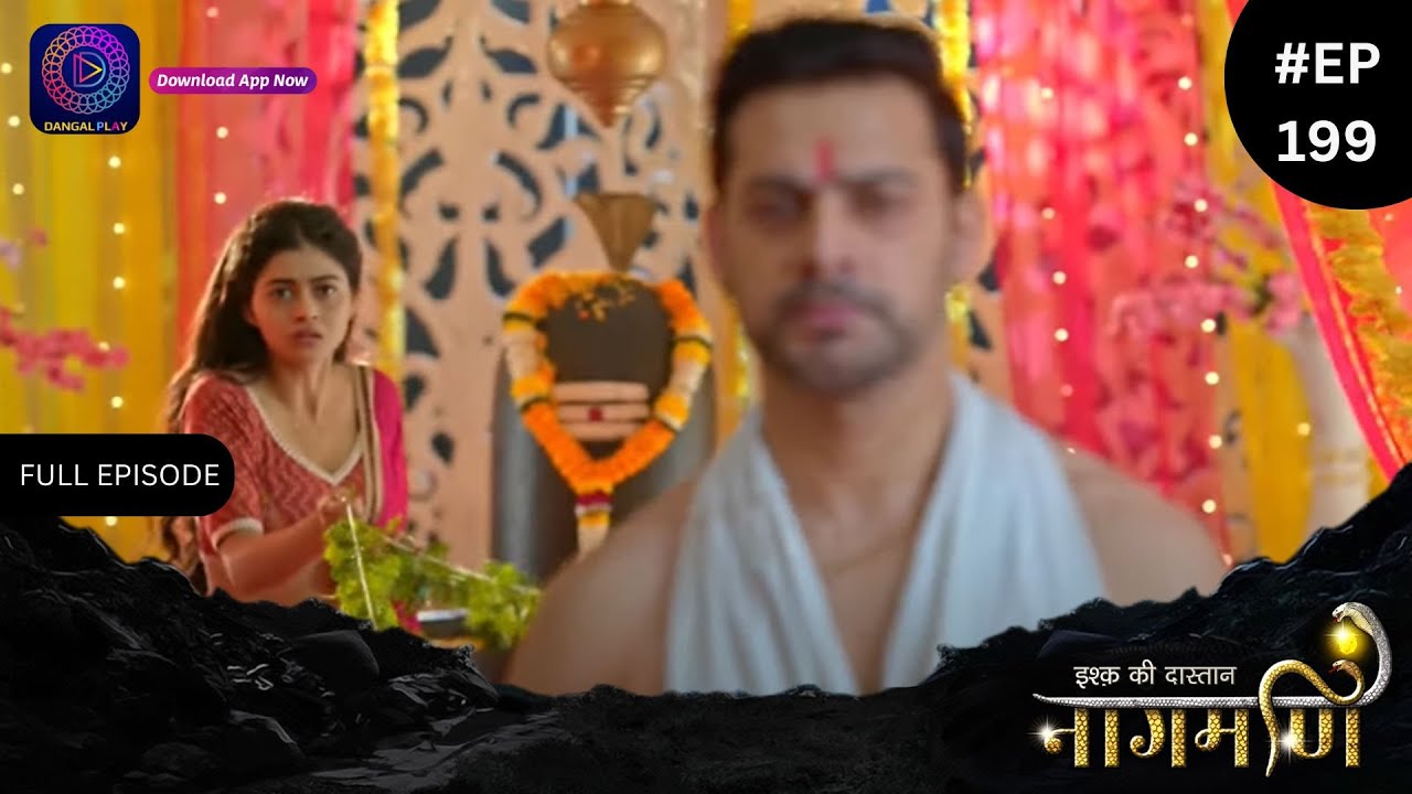 Ishq Ki Dastaan Naagmani | Full Episode 199 | Dangal TV