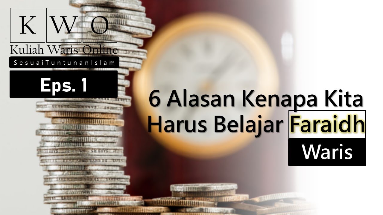 6 Alasan Kenapa Muslim Harus belajar Ilmu Waris/Faraidh? | Kuliah Waris Online (KWO) Eps. 1