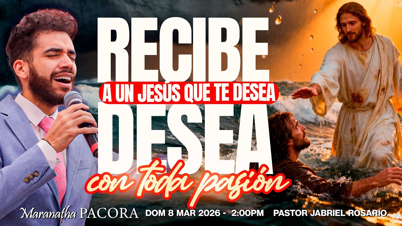 RECIBE A UN JESÚS QUE TE DESEA CON TODA PASIÓN - Líder Jabriel Rosario - Dom 8 Mar. 2026