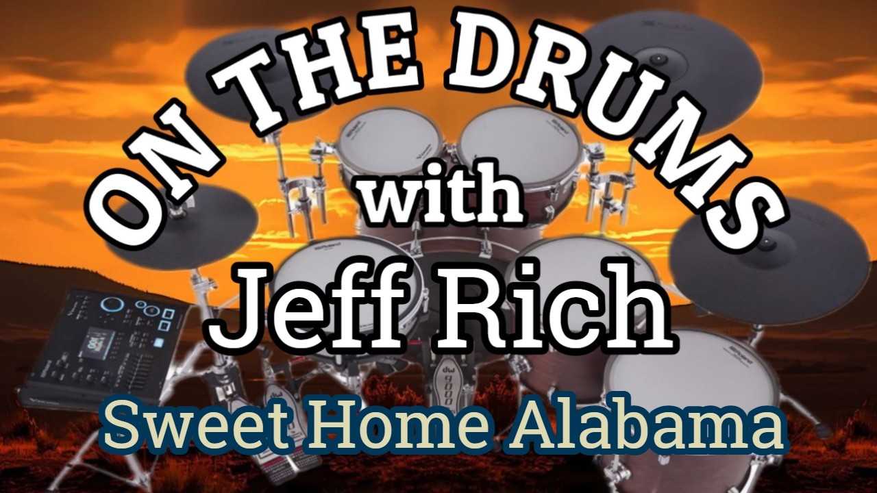 ON THE DRUMS - Jeff Rich - Sweet Home Alabama