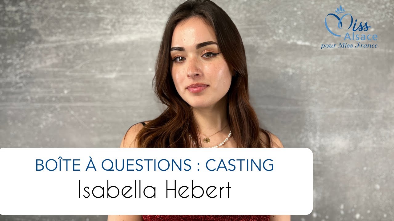 Isabella Hebert - Boîte à questions - Casting Miss Alsace 2022