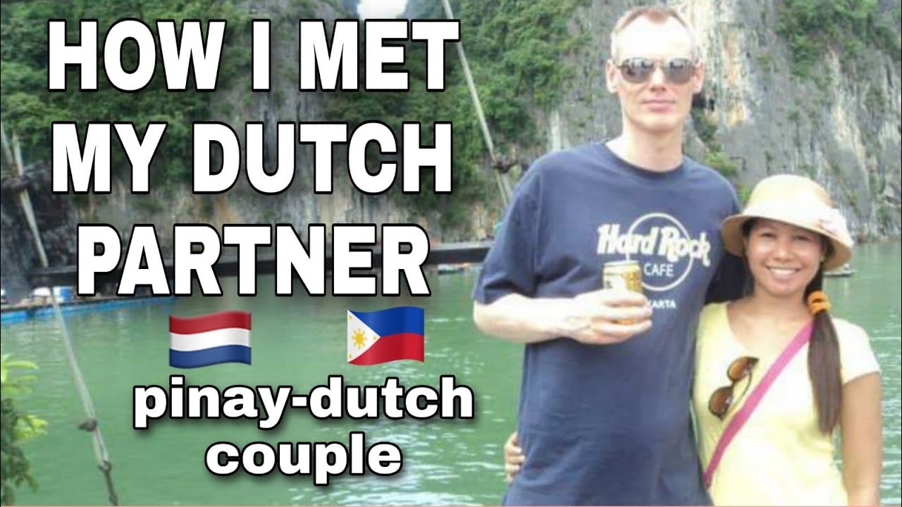 HOW I MEET MY DUTCH PARTNER [ PINAY - DUTCH COUPLE ]