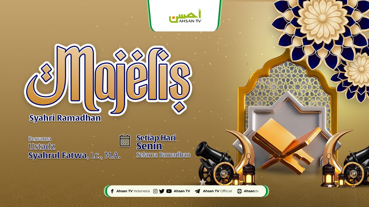 Majalis Syahri Ramadhan - Ustadz Syahrul Fatwa, Lc., M.A.