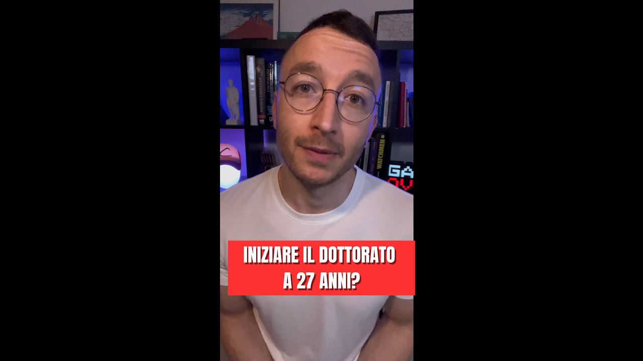 Iniziare il DOTTORATO a 27 anni?