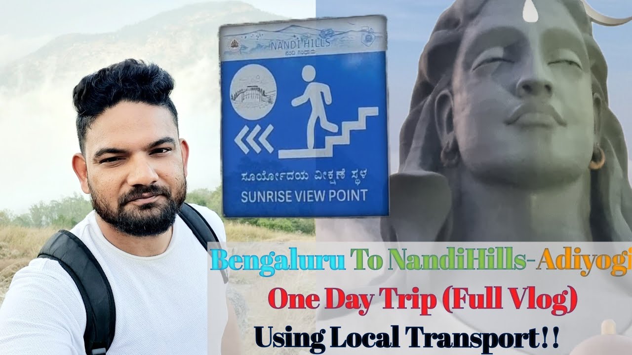 Bengaluru To NANDIHills and ADiYoGi Chikbalapur|Using LOCAL Transport in 1DAY Complete Budget Guide