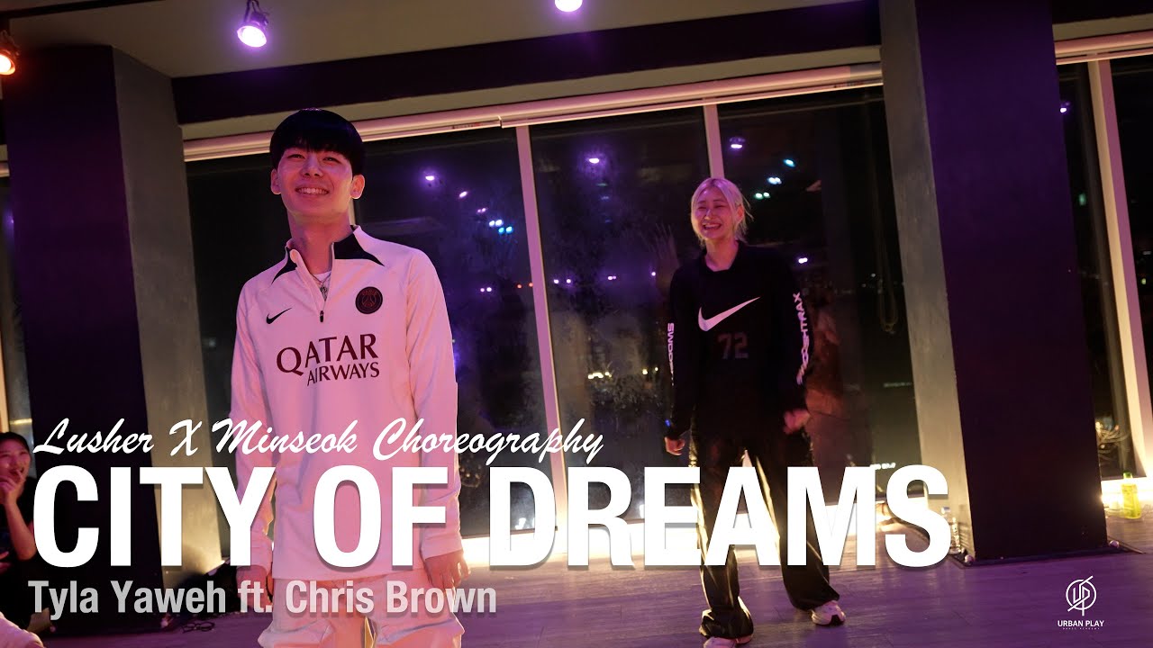 City Of Dreams - Tyla Yaweh / Lusher X Minseok Choreography / Urban Play Dance Academy