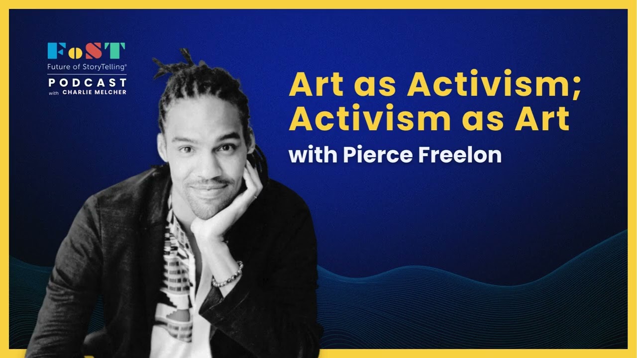 Art as Activism; Activism as Art with Pierce Freelon | The Future of StoryTelling Podcast