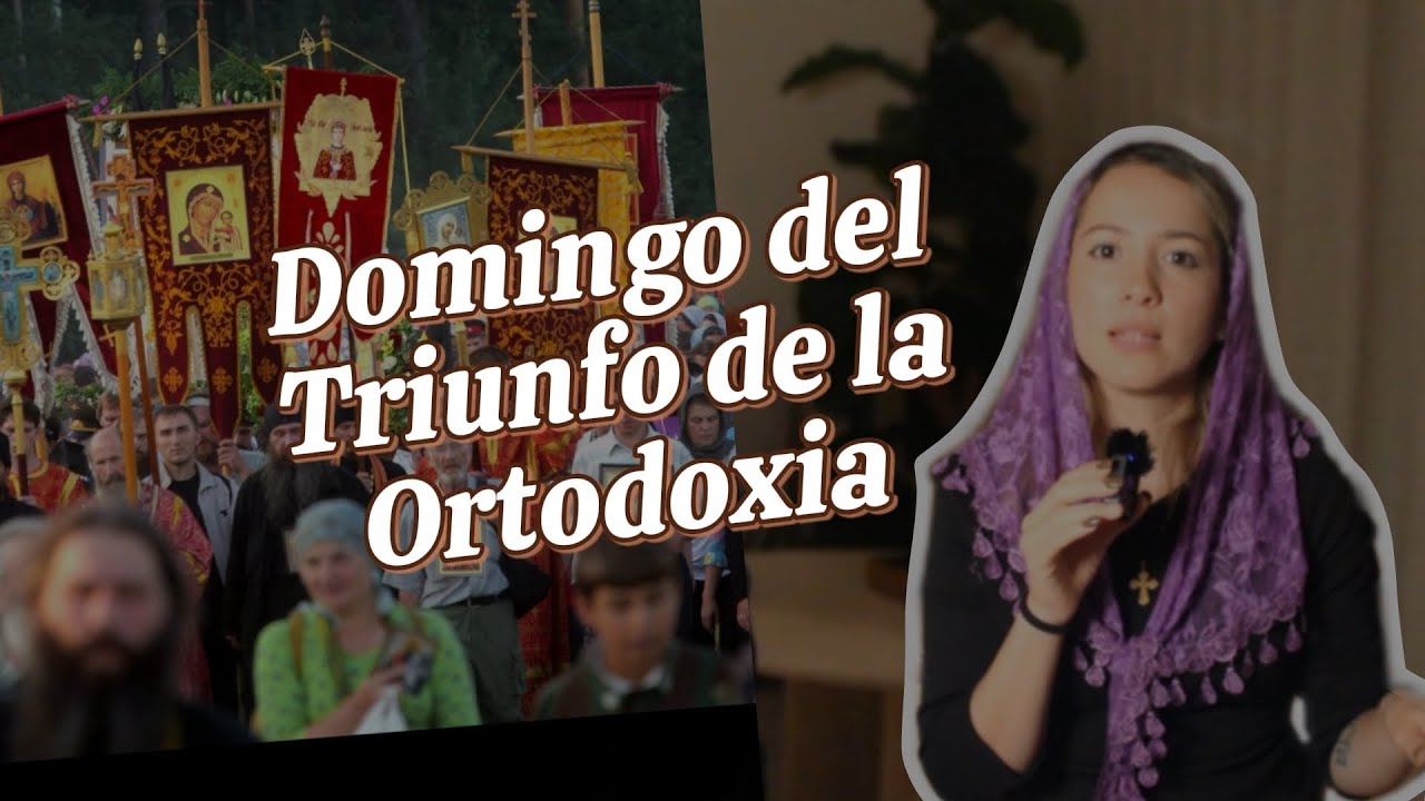 El Triunfo de la Ortodoxia ☦️