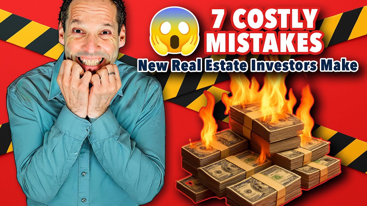 7 Costly Mistakes New Real Estate Investors Make