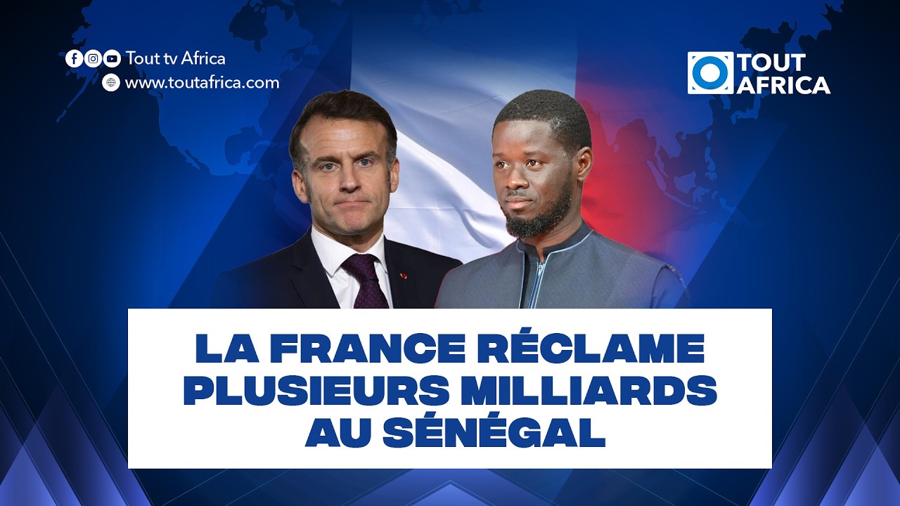 La France réclame plusieurs milliards au Sénégal