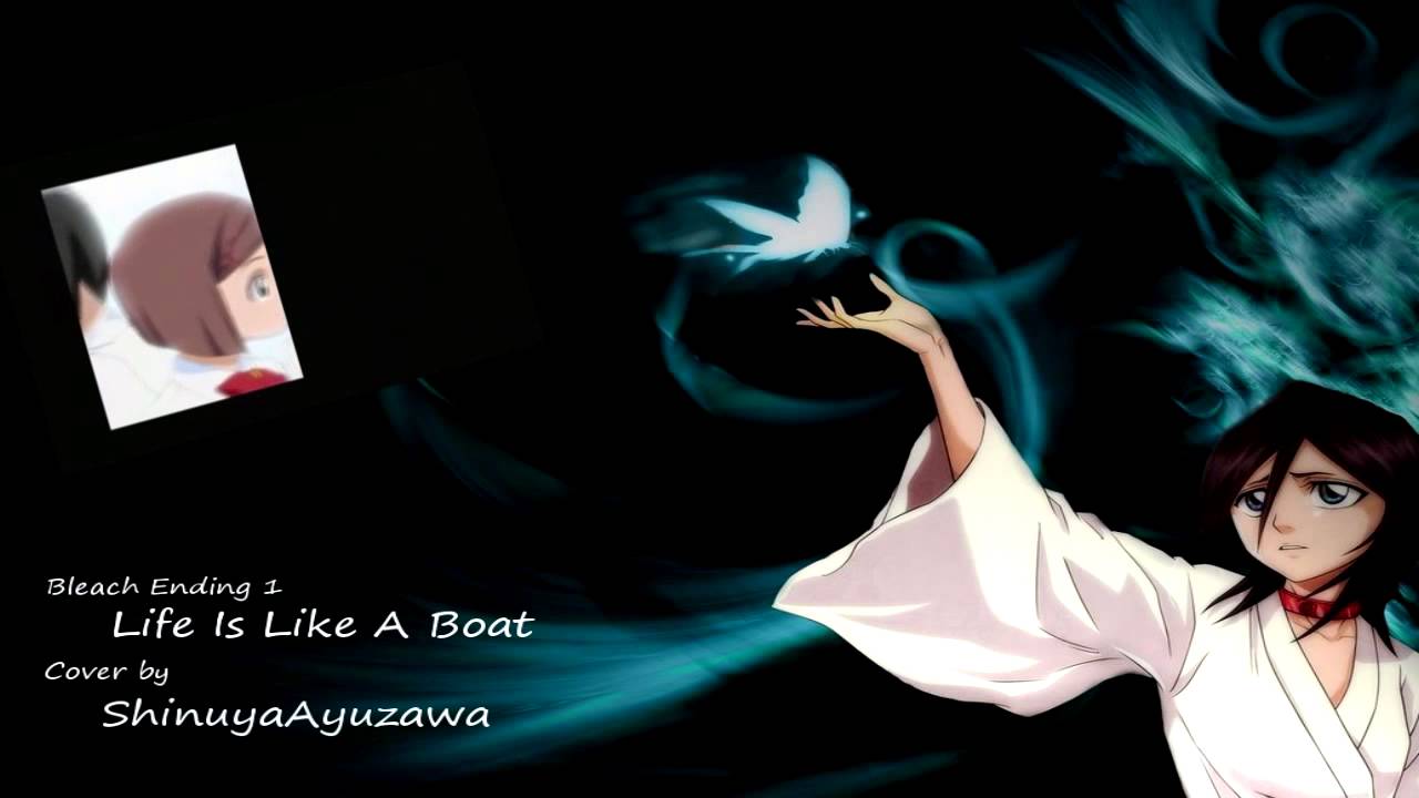 ♦ Bleach - Ending 1 - Life is like a boat - Fancover ♫