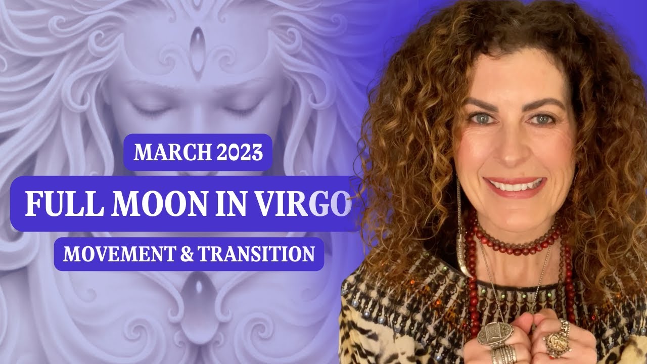 Full Moon in Virgo Insights - March 2023 | Alana Fairchild