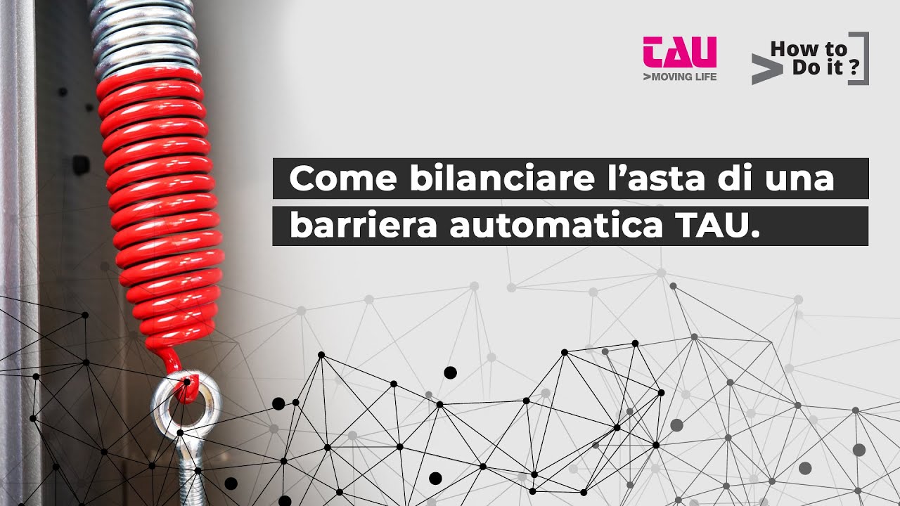 TAU | Come bilanciare l’asta di una barriera automatica