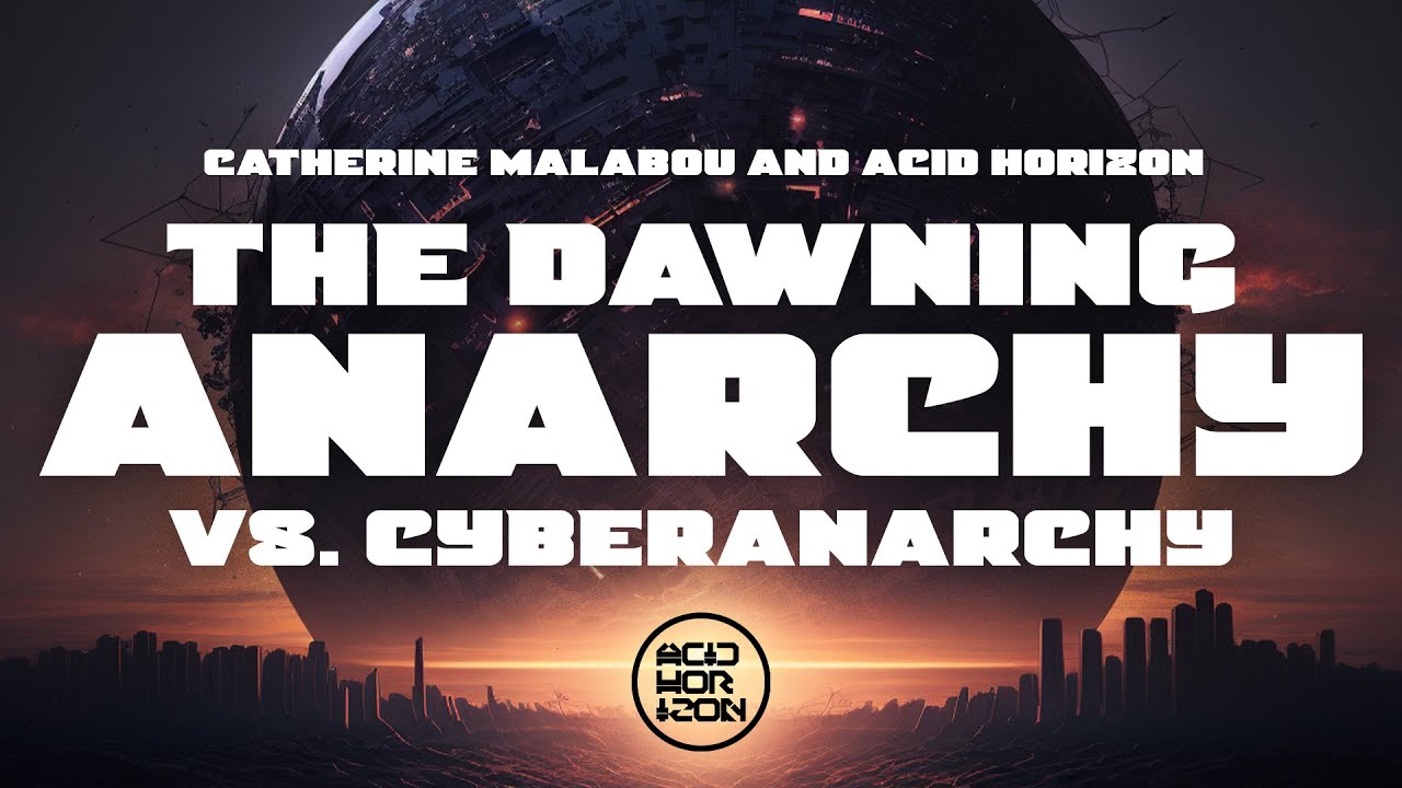 Catherine Malabou: The Dawning Anarchy vs. Cyberanarchy