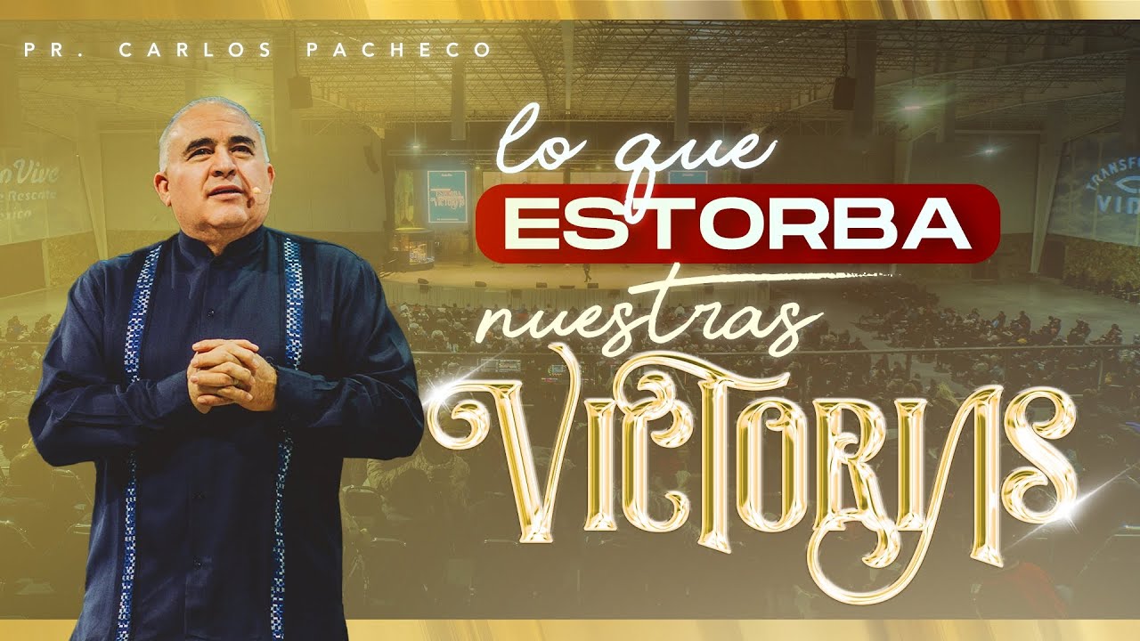 Lo Que Estorba Nuestras Victorias | 🔥@Pr.CarlosPachecoOficial | Cristo Vive | # 090124
