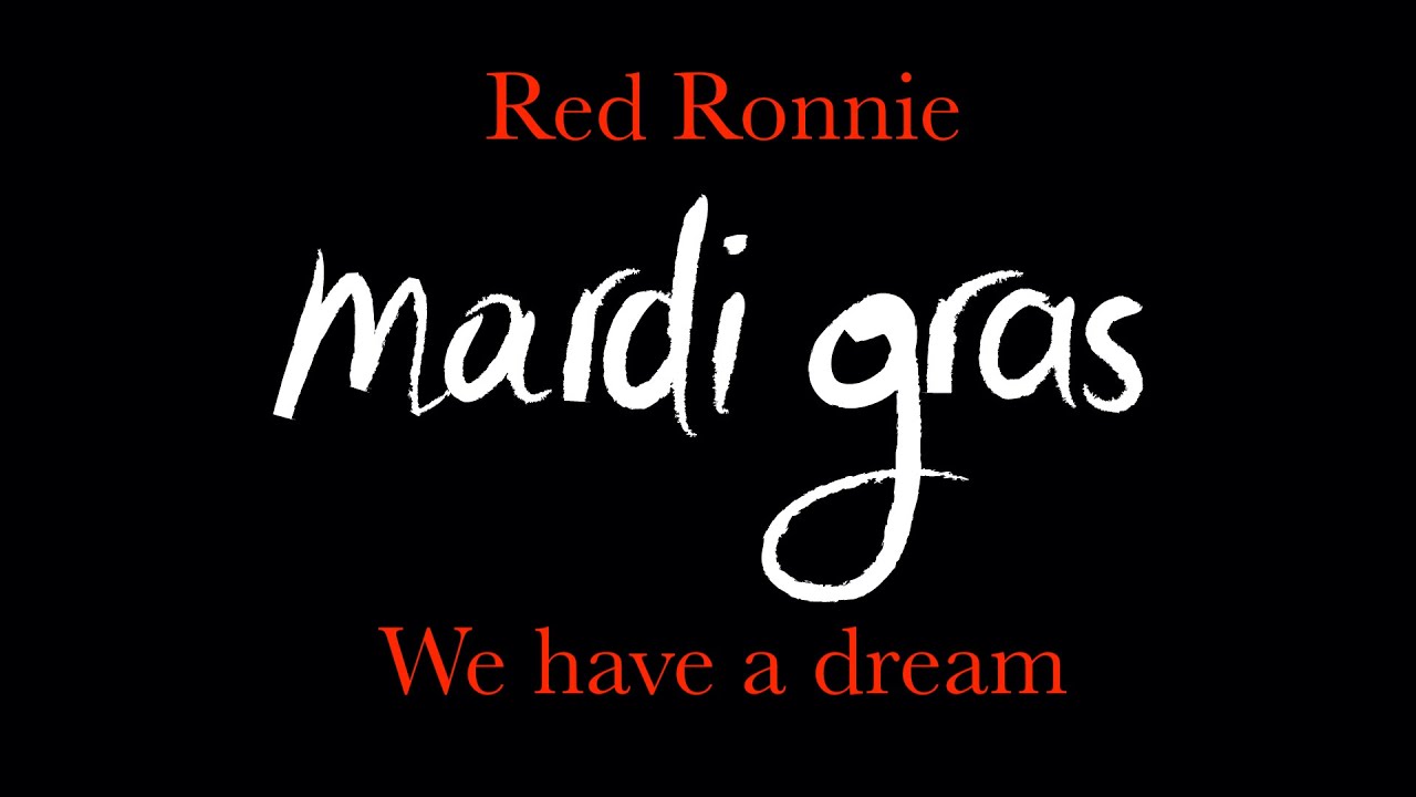 Red Ronnie - We have a dream - Mardi Gras