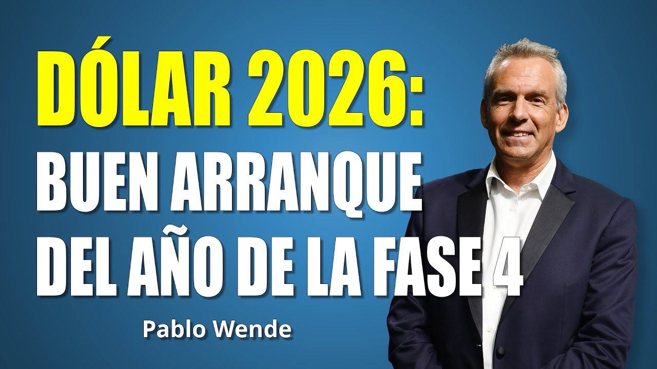 D&oacute;lar 2026: Buen arranque del a&ntilde;o de la fase 4 | Pablo Wende