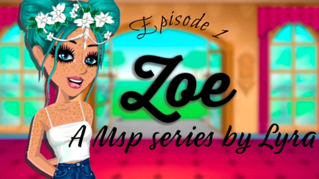 MSP SERIES // Zoe // S1 EP1