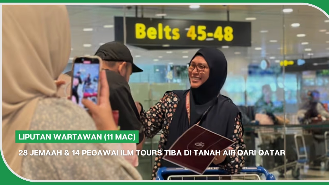 Liputan Wartawan (11 Mac) | 28 jemaah & 14 pegawai Ilm Tours tiba di tanah air dari Qatar
