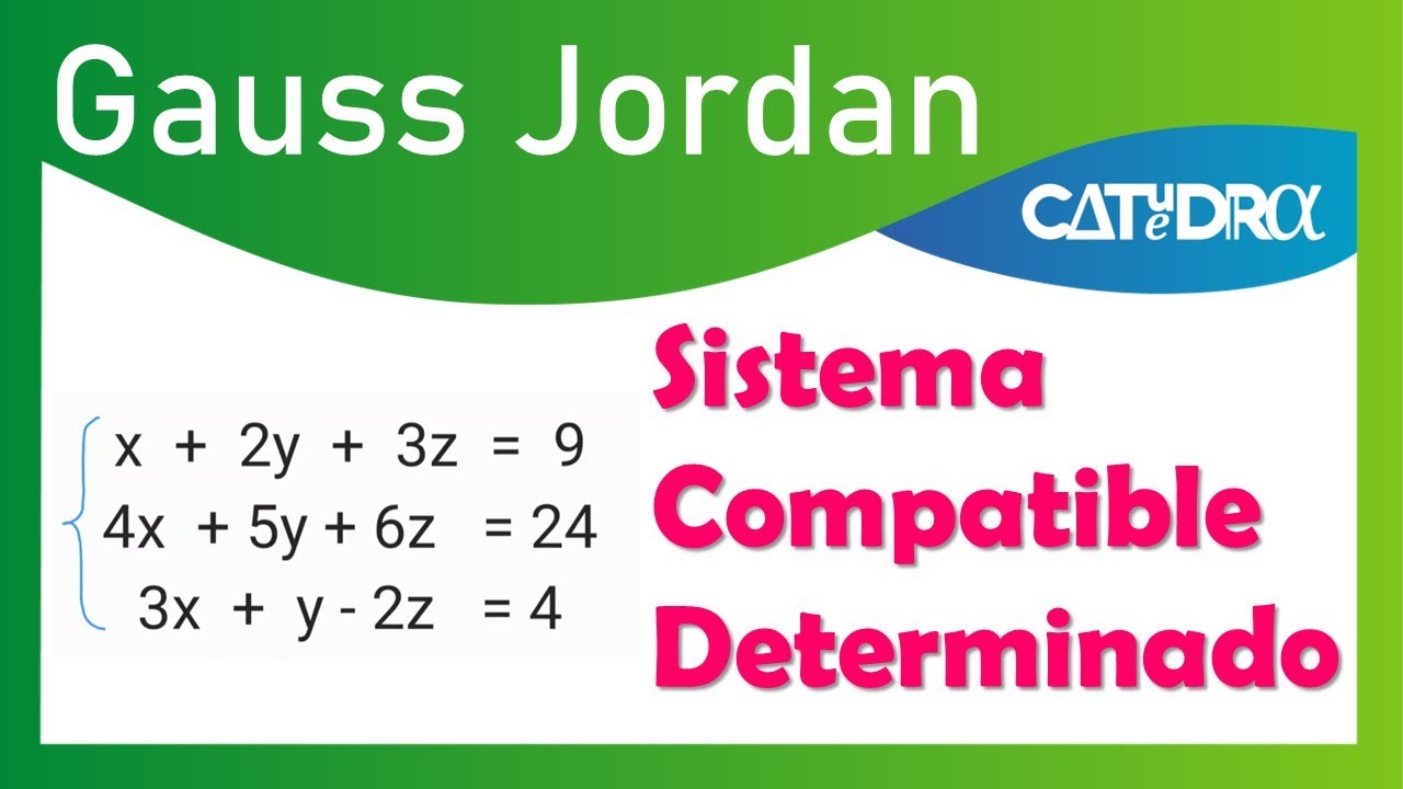 Gauss Jordan -  Sistema Compatible Determinado - Ejemplo 1