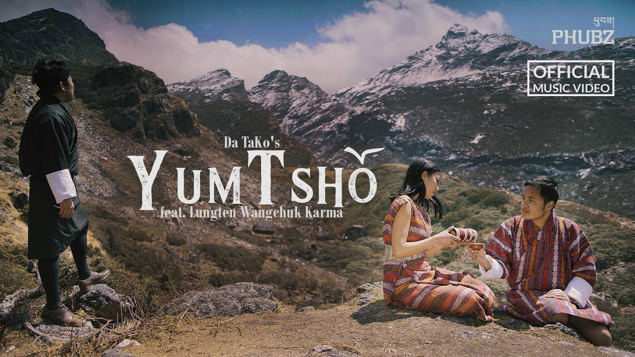 YUMTSHO - Da TaKo ft  TheLungten [Official Music Video] | Latest Bhutanese Music Video | 2021