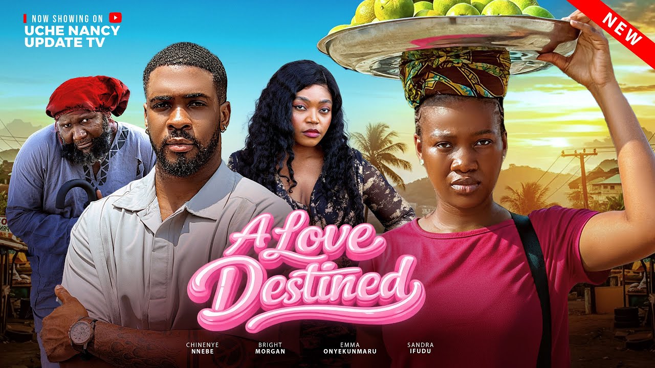 A LOVE DESTINED ; CHINENYE NNEBE, BRIGHT MORGAN, EMMA ONYEKUNMARU, SANDRA 2026 Latest NollywoodMovie
