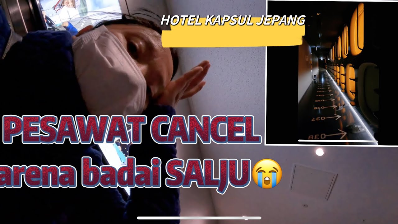 PESAWAT CANCEL KARENA BADAI SALJU || NGINAP DI HOTEL CAPSUL JEPANG