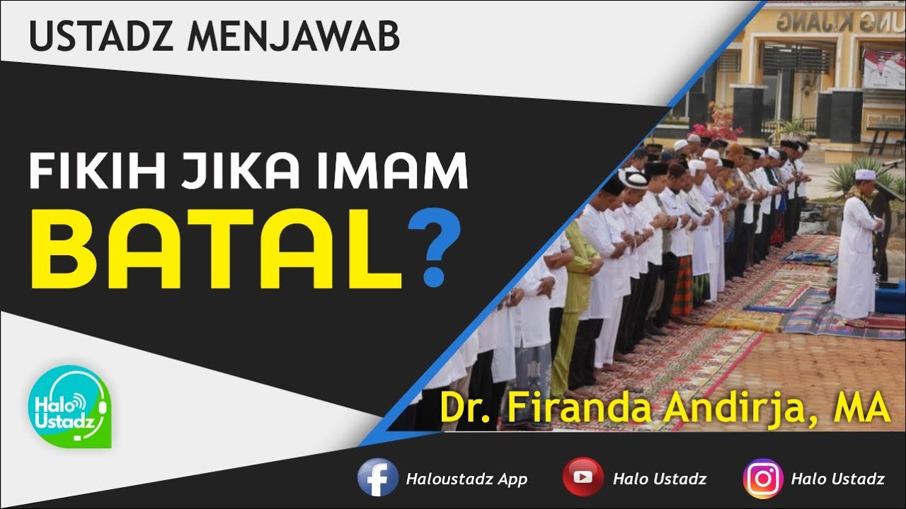 Fikih Jika Imam Sholat Batal ? : Dr. Firanda Andirja, MA