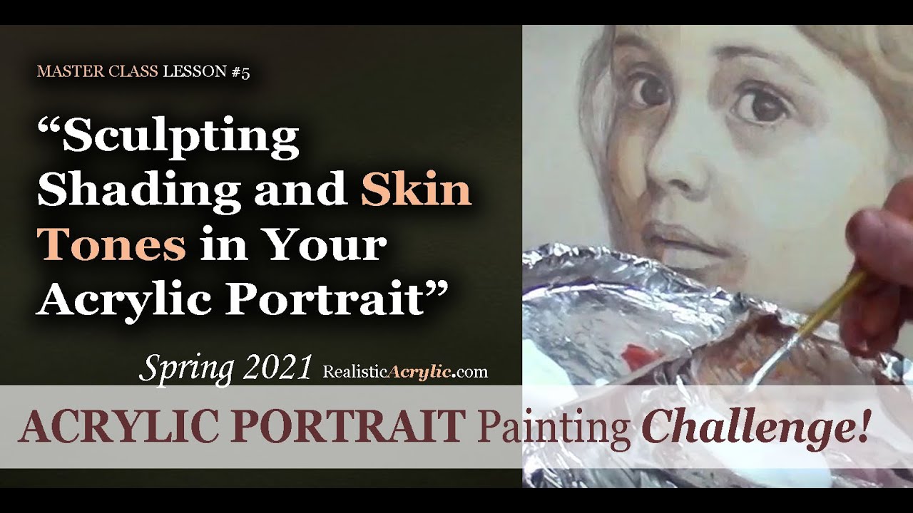 Spring 2021 Portrait Painting Challenge: Sculpting Shading and Skin Tones in Your Acrylic Portrait
