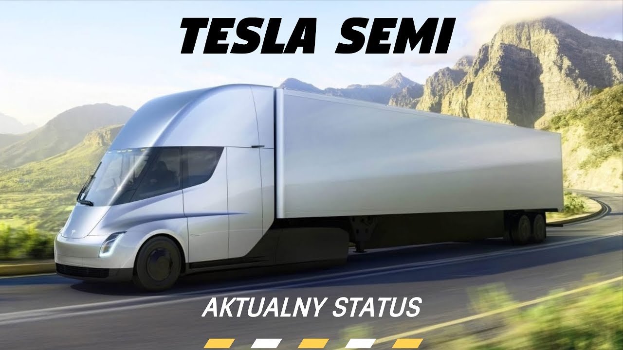 Tesla Semi - Aktualny status ciężarówki Tesli