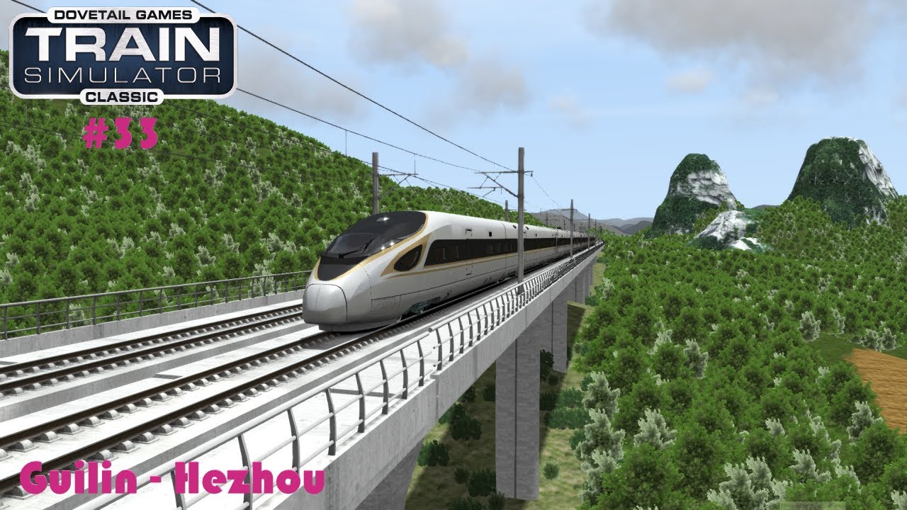 Train Simulator Classic #33 Guilin - Hezhou|CR400BF|Guiguang High Speed Railway: Guilin - Hezhou