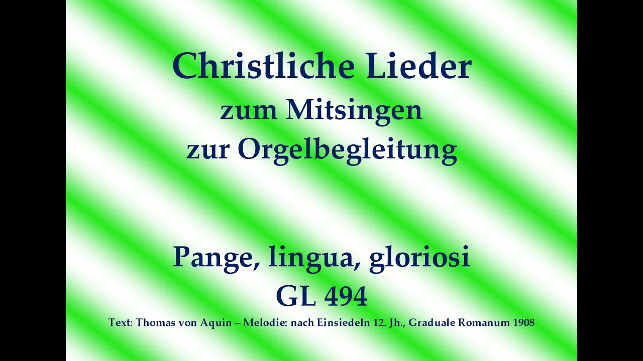 Pange, lingua, gloriosi GL 494 – Mitsingversion mit Orgelbegleitung und eingeblendetem Text