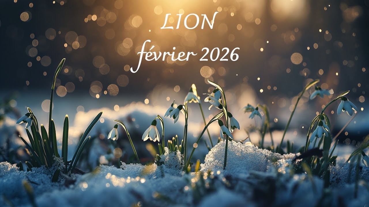 LION F&Eacute;VRIER 2026 ~Changement positif