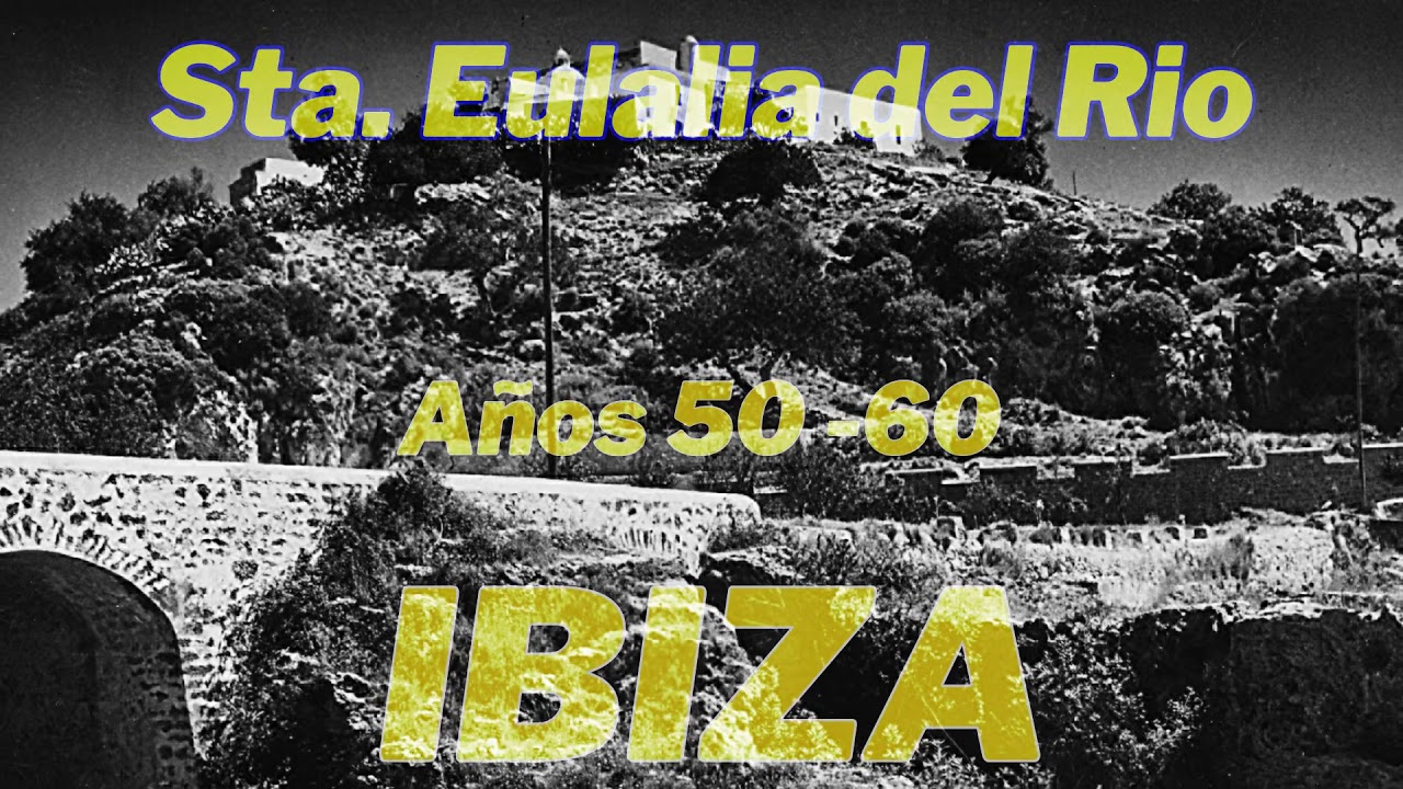 Sta. Eulalia Del Río, Cala Llonga, Es Cañar   Los años 1950 - 1960...      IBIZA