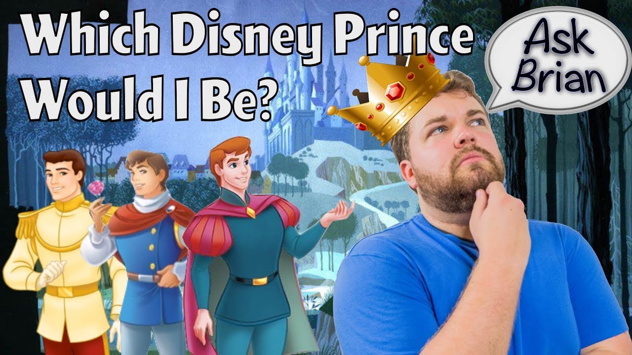 Which Disney Prince Would I Be? - Ask Brian