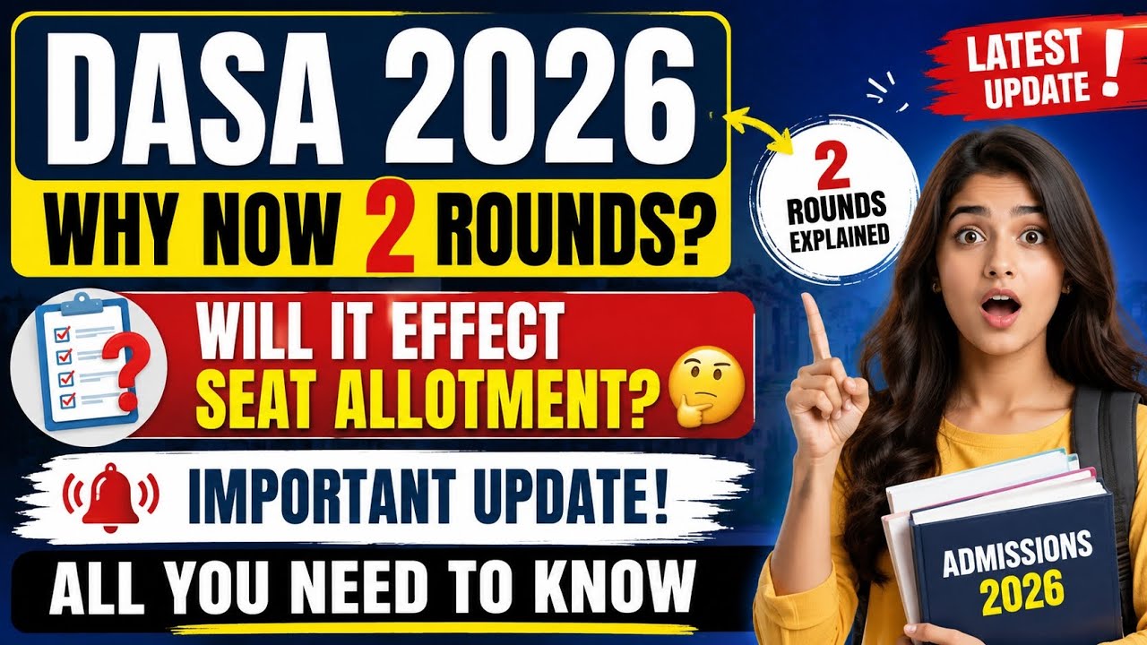 DASA 2026: Why Only 2 Rounds Now? Complete Seat Allotment Impact Explained