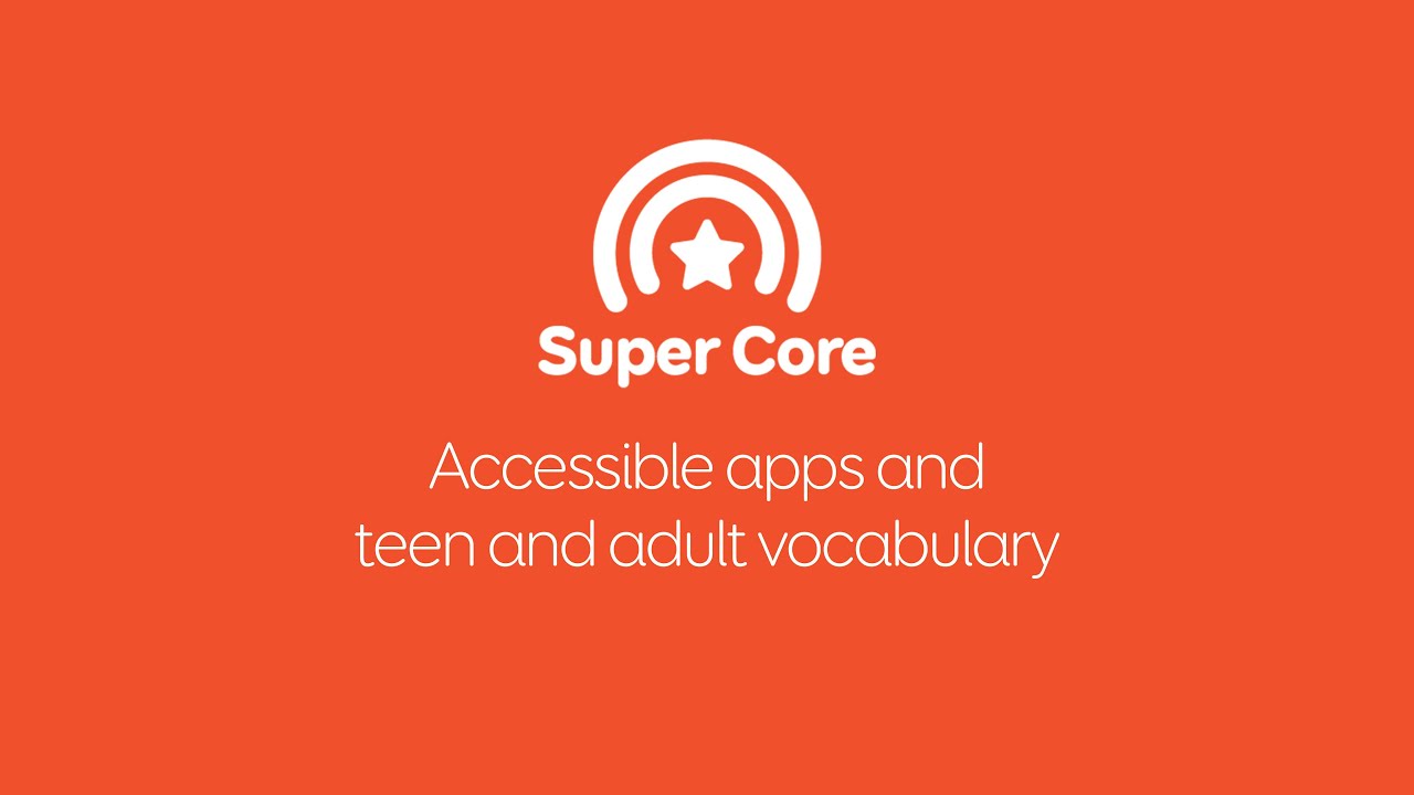 Super Core tour |  New accessible apps + teen and adult vocabulary