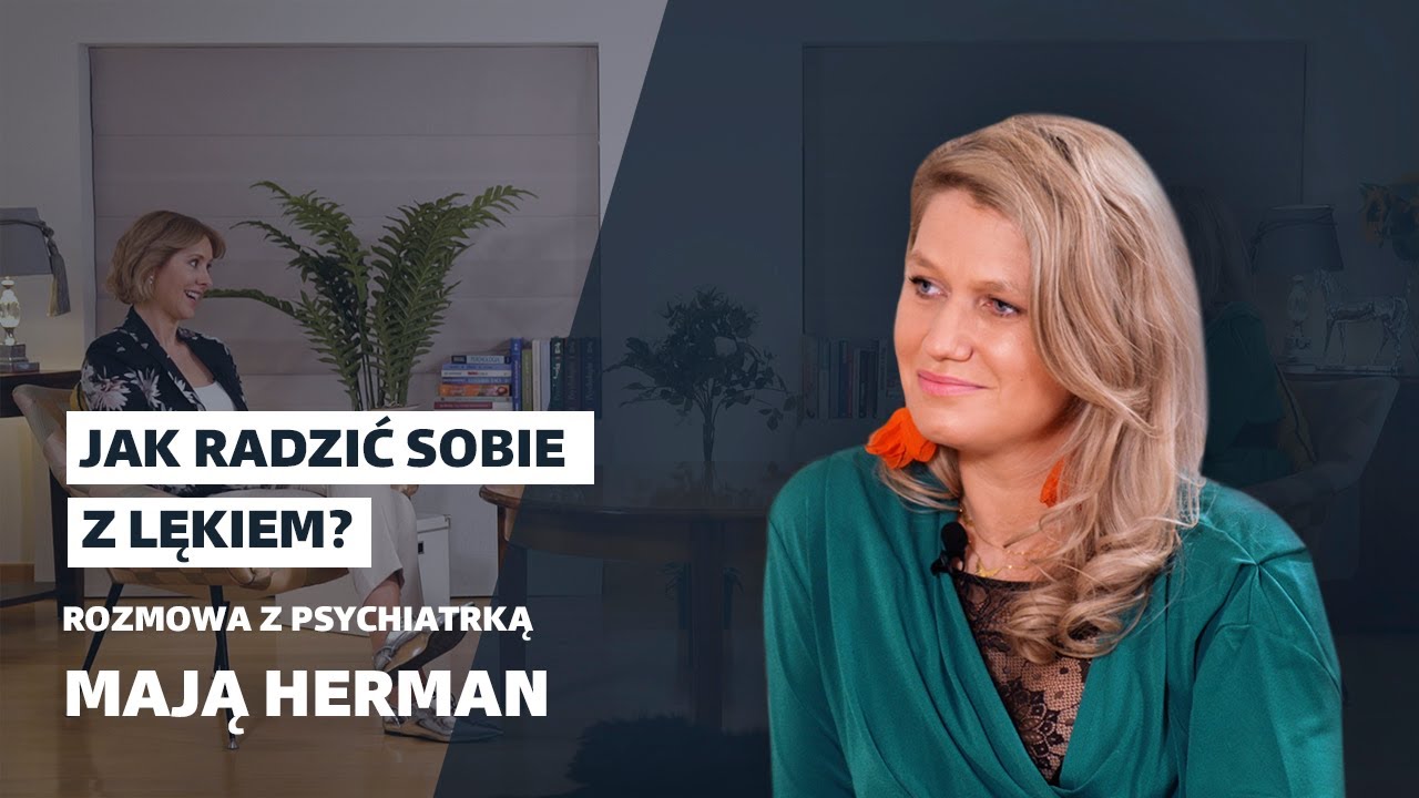 Jak radzić sobie z lękiem? Psychiatrka Maja Herman zachęca do edukacji w zakresie farmakoterapii.