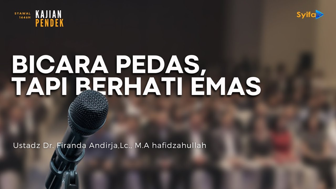 Bicara Pedas, Tapi Berhati Emas - Ustadz Firanda Andirja, Lc., M.A