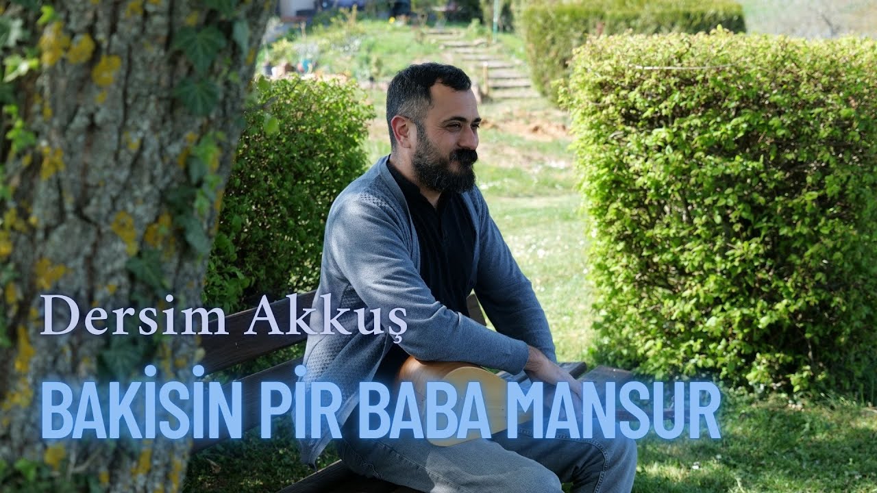 Dersim Akkuş - Bakisin Pir Baba Mansur (Video Klip)