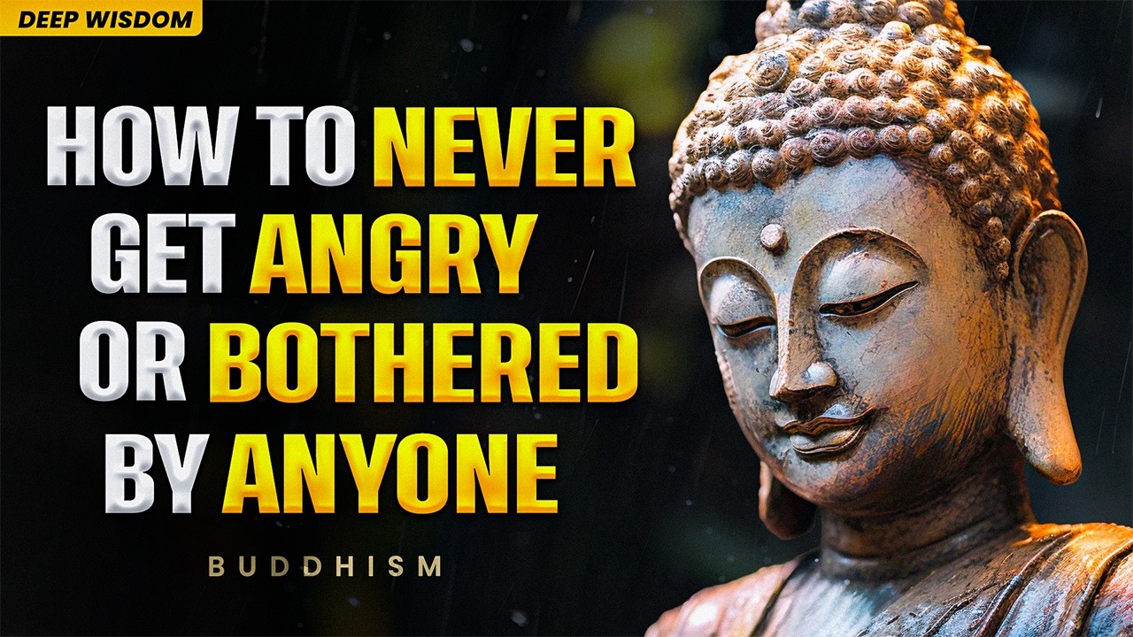 How To Never Get Angry Or Bothered By Anyone | Powerful Buddhist Teaching