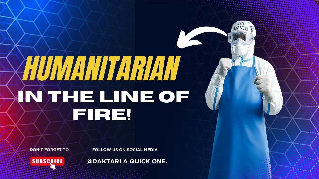 Humanitarian in Line Of fire! Dr. David Wasabla 2/3