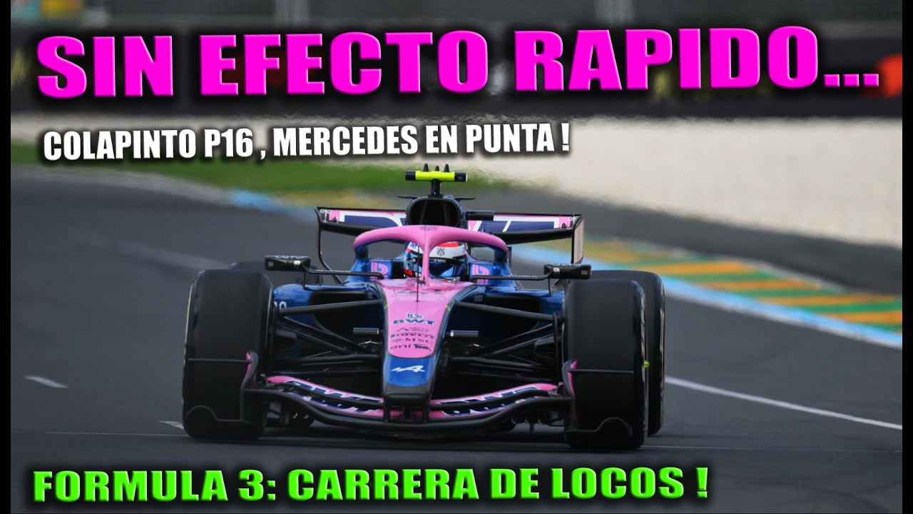 DIA 2 F1 AUSTRALIA : ALPINE Y COLAPINTO CON POCA MEJORA, MERCEDES EN PUNTA , COLNAGHI SPRINT EN F3 !