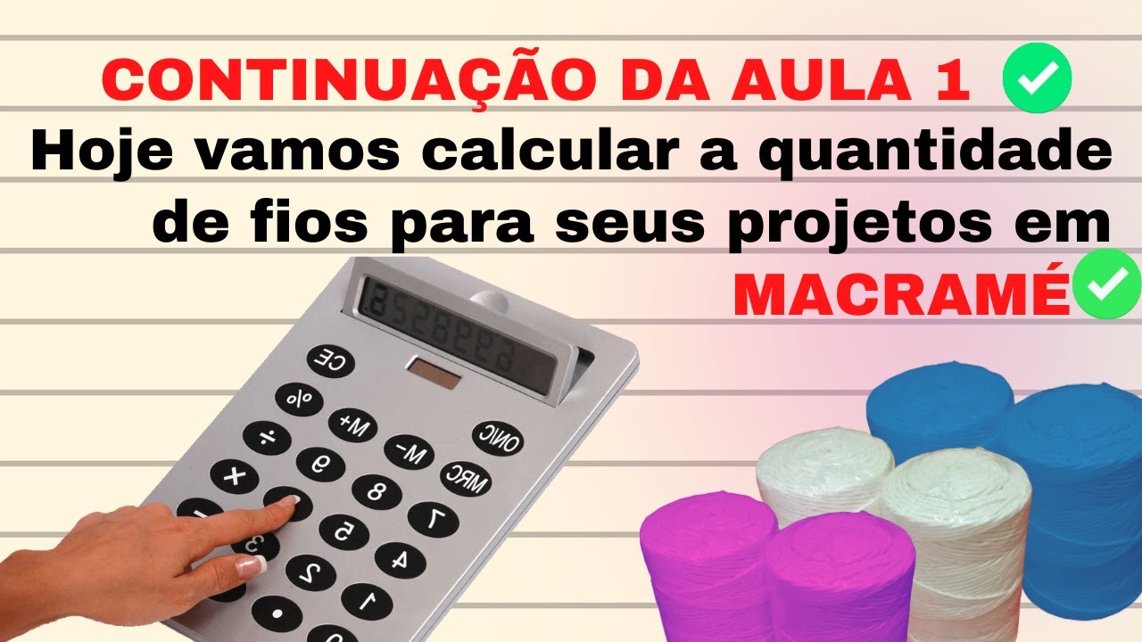 Como calcular a quantidade de fios para seus projetos em MACRAMÉ - Continuação AULA 1