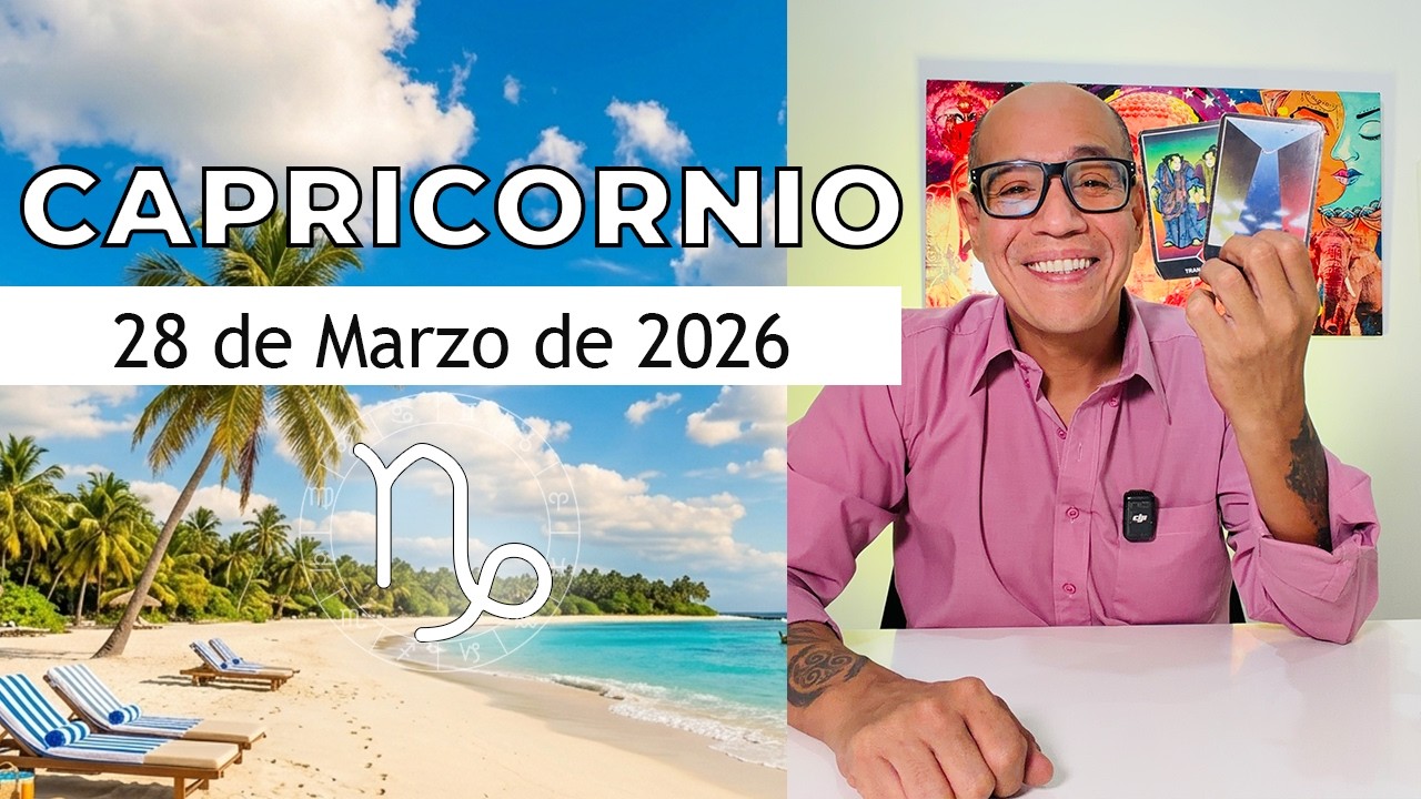 CAPRICORNIO | Hor&oacute;scopo de hoy 28 de Marzo 2026