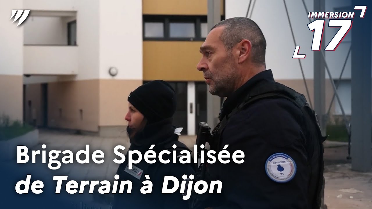 IMMERSION 17 | Brigade Spécialisée de Terrain à Dijon