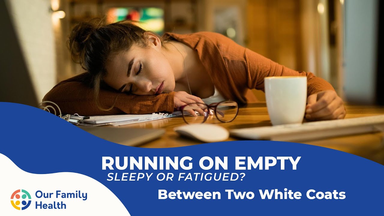 Running on Empty: Sleepy or Fatigued?