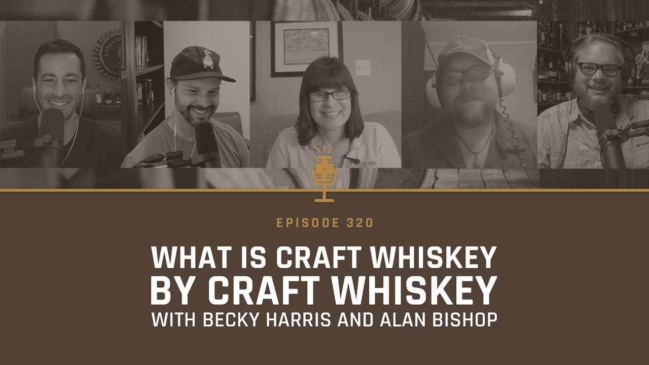 What is Craft Whiskey by Craft Whiskey with Becky Harris and Alan Bishop - Episode 320